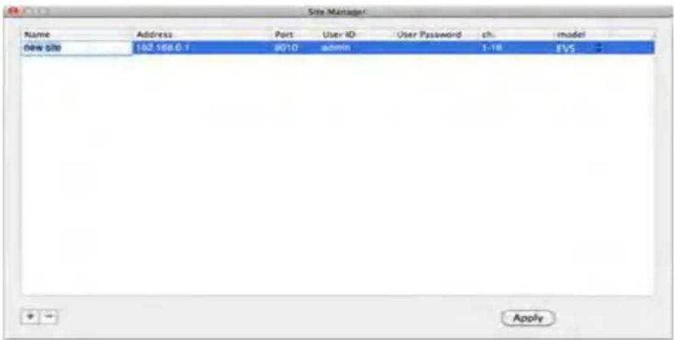 Site Manager Name Address Port User ID User Password ch-model new site 102.168.0.1 #010 admin 1-18 EVS Apply