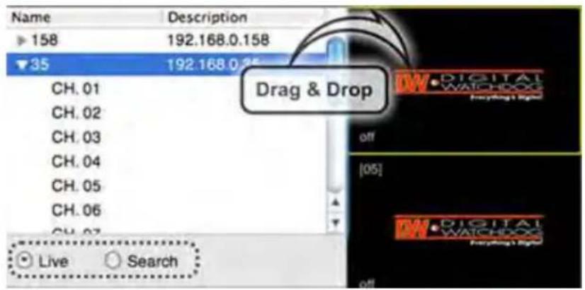 Name Description 158 192.168.0.158 35 192.168 0.25 CH. 01 CH. 02 CH. 03 CH. 04 CH. 05 CH. 06 CH. 07 Drag & Drop off [05] Digital WATCHDOG Plaything 1 Digital Live Search