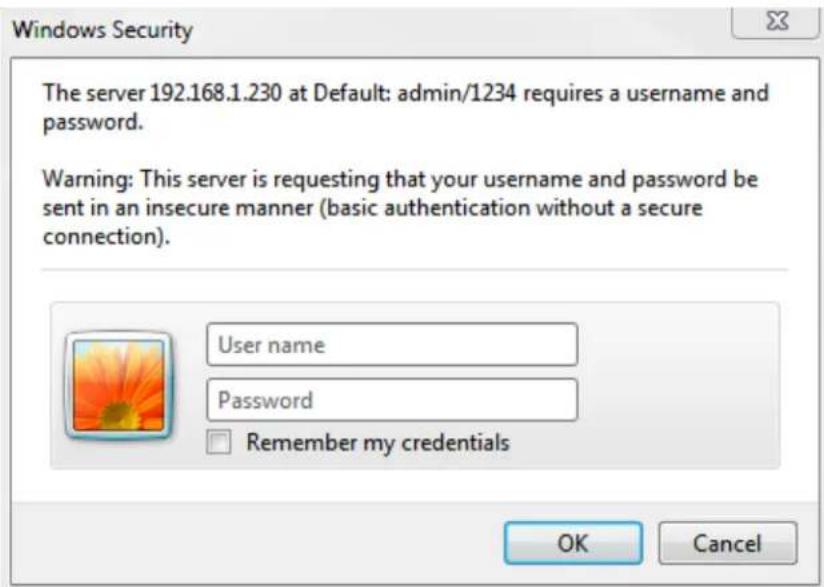 Windows Security The server 192.168.1.230 at Default: admin/1234 requires a username and password. Warning: This server is requesting that your username and password be sent in an insecure manner (basic authentication without a secure connection). User name Password Remember my credentials OK Cancel