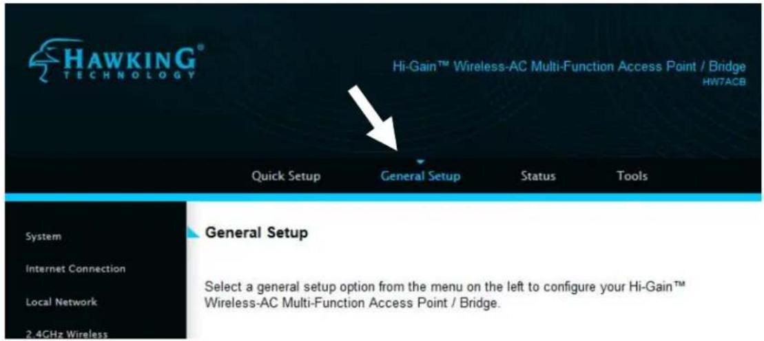 HAWKING® TECHNOLOGY Hi-Gain™ Wireless-AC Multi-Function Access Point / Bridge HW7ACB Quick Setup General Setup Status Tools System Internet Connection Local Network 2.4GHz Wireless General Setup Select a general setup option from the menu on the left to configure your Hi-Gain™ Wireless-AC Multi-Function Access Point / Bridge.