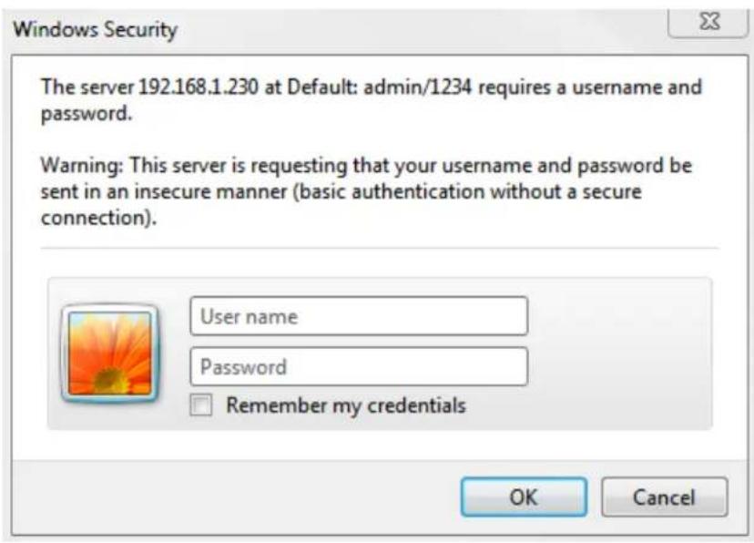 Windows Security The server 192.168.1.230 at Default: admin/1234 requires a username and password. Warning: This server is requesting that your username and password be sent in an insecure manner (basic authentication without a secure connection). User name Password Remember my credentials OK Cancel