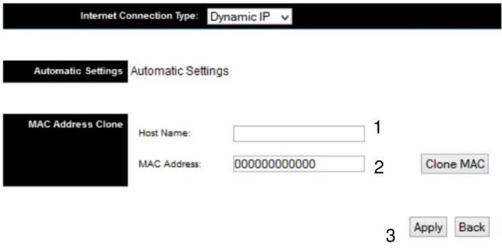 Internet Connection Type: Dynamic IP Automatic Settings Automatic Settings MAC Address Clone Host Name: MAC Address: 000000000000 1 2 Clone MAC 3 Apply Back