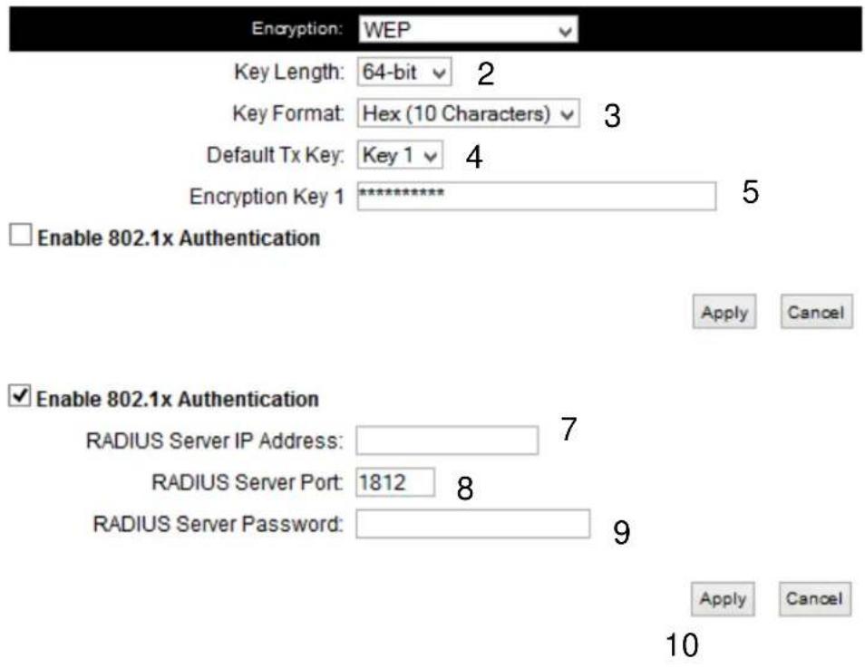 Encryption: WEP Key Length: 64-bit 2 Key Format: Hex (10 Characters) 3 Default Tx Key: Key 1 4 Encryption Key 1 ********* 5 Enable 802.1x Authentication Apply Cancel Enable 802.1x Authentication RADIUS Server IP Address: 7 RADIUS Server Port: 1812 8 RADIUS Server Password: 9 Apply Cancel 10