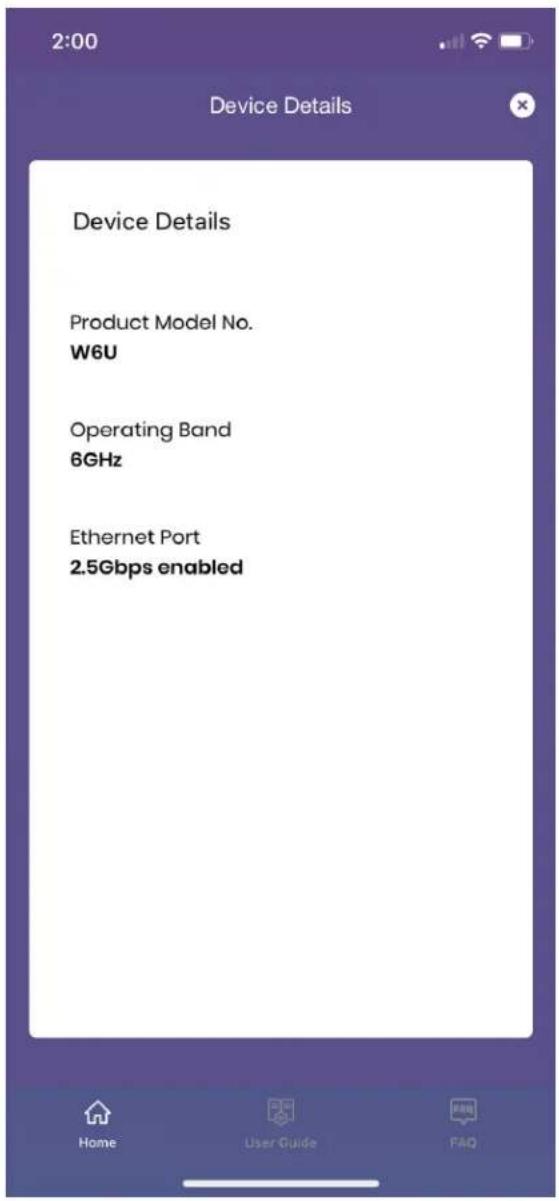 Device Details Device Details Product Model No. W6U Operating Band 6GHz Ethernet Port 2.5Gbps enabled