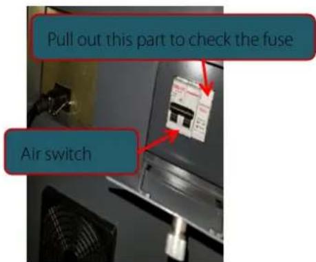 Pull out this part to check the fuse Air switch