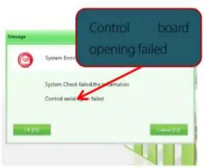 Control board opening failed System Error System Check failed.the information Control serial open failed OK (OK) Cancel (Cancel)