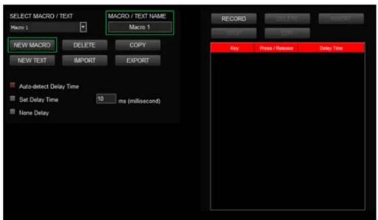 SELECT MACRO / TEXT Macro 1 MACRO / TEXT NAME Macro 1 NEW MACRO DELETE COPY NEW TEXT IMPORT EXPORT Auto-detect Delay Time Set Delay Time 10 ms (millisecond) None Delay RECORD DELTA PC IMPORT KEY Press / Release Delay Time