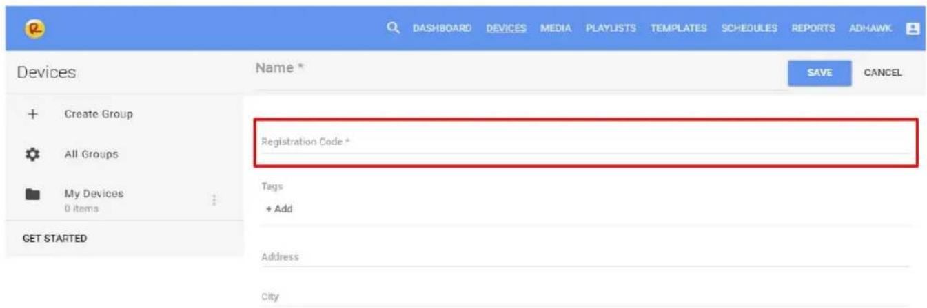 DASHBOARD DEVICES MEDIA PLAYLISTS TEMPLATES SCHEDULES REPORTS ADHAWK Devices Name * SAVE CANCEL + Create Group All Groups My Devices 0 items GET STARTED Registration Code * Tags + Add Address City