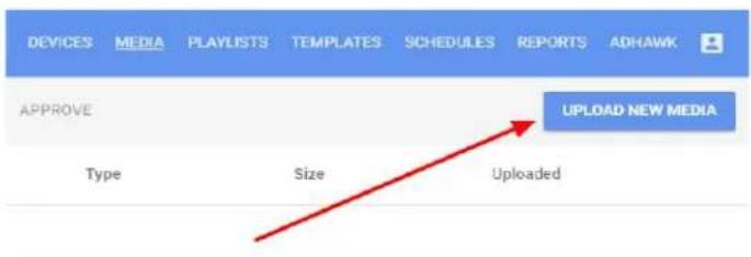 DEVICES MEDIA PLAYLISTS TEMPLATES SCHEDULES REPORTS ADHAWK APPROVE UPLOAD NEW MEDIA Type Size Uploaded