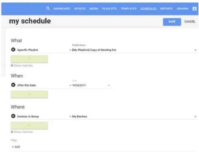 DASHBOARD DFVICES MEDIA PLAYLATS TEMPLATS SCHEDULES REPORTS ADAMARK my schedule SAVE CANCEL What Specific Playlist + [My Playlists] Copy of Meeting list Show matches When After this Date 10/02/2017 Where Devices in Group + My Devices Show matches Tags + Add