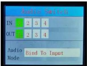 Audio Switch IN 2 3 4 OUT 2 3 4 Audio Mode Bind To Input