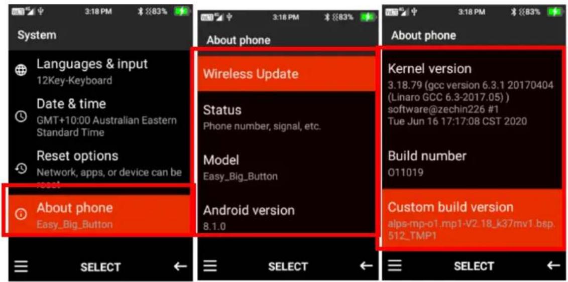 System Languages & input 12Key-Keyboard Date & time GMT+10:00 Australian Eastern Standard Time Reset options Network, apps, or device can be reset About phone Easy_Big_Button About phone Wireless Update Status Phone number, signal, etc. Model Easy_Big_Button Android version 8.1.0 About phone Kernel version 3.18.79 (gcc version 6.3.1 20170404 (Linaro GCC 6.3-2017.05) software@zechin226 #1 Tue Jun 16 17:17:08 CST 2020 Build number 011019 Custom build version alpe-mp-o1.mp1-V2.18_k37mv1.bsp. 512_TMP1 SELECT SELECT SELECT