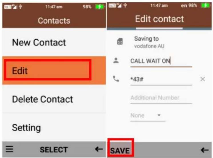 Contacts New Contact Edit Delete Contact Setting Edit contact Saving to vodafone AU CALL WAIT ON *43# Additional Number None SELECT SAVE