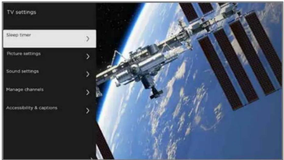 TV settings Sleep timer > Picture settings > Sound settings > Manage channels > Accessibility & captions >