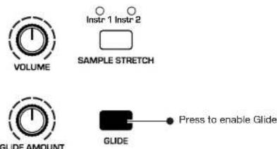 VOLUME Instr 1 Instr 2 SAMPLE STRETCH GLIDE AMOUNT Glide Press to enable Glide