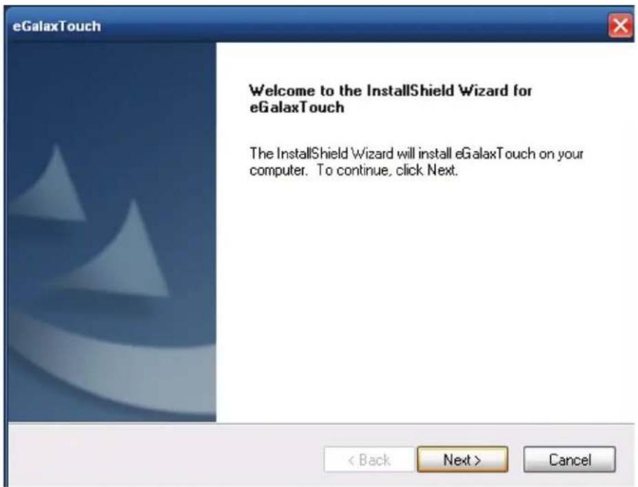 eGalaxTouch Welcome to the InstallShield Wizard for eGalaxTouch The InstallShield Wizard will install eGalaxTouch on your computer. To continue, click Next.