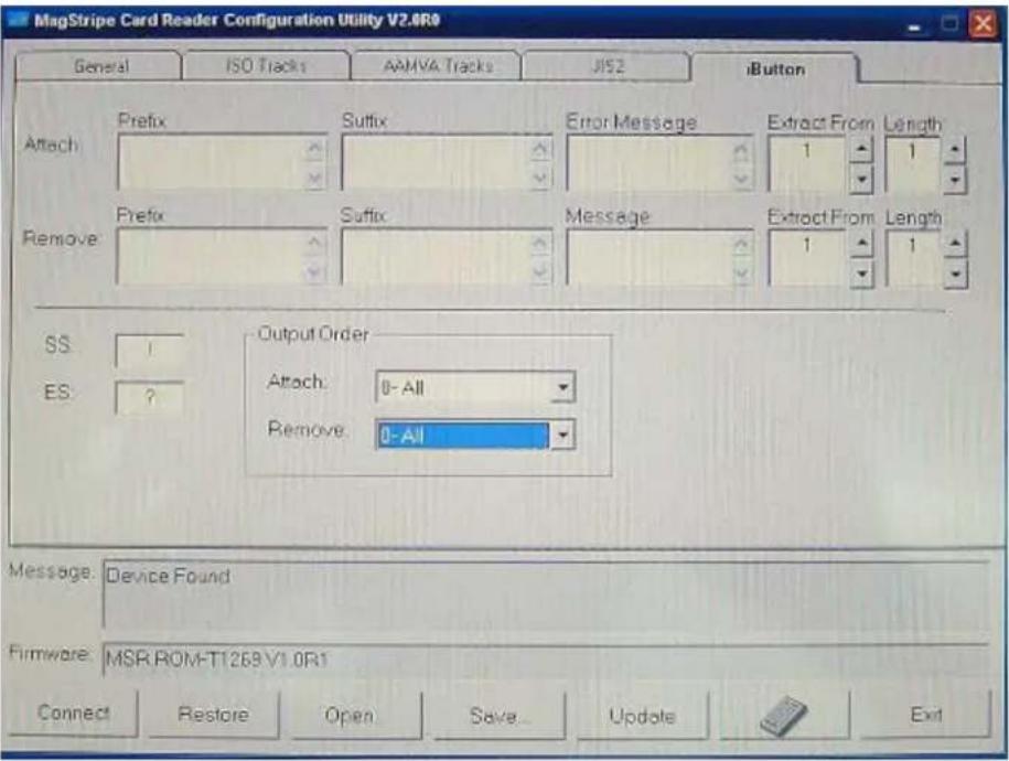 MagStripe Card Reader Configuration Utility V2.0R0 General ISO Tracks AAMVA Tracks JISZ;iButton Attach Prefix Suffix Error Message Extract From Length Remove Prefix Suffix Message Extract From Length SS: 1 Output Order ES: ? Attach: 0-All Remove: 0-All Message: Device Found Firmware: MSR ROM-T1268 V1.0R1 Connect Restore Open Save... Update Exit