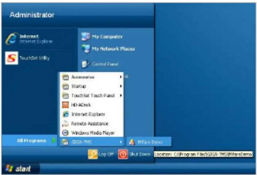Administrator Internet Internet Explorer My Computer My Network Places TouchGet Utility Control Panel Accessories Startup TouchSet Touch Panel HD ADeck Internet Explorer Remote Assistance Windows Media Player All Programs G3GA-TMS NIFare Demo Log Off Shut Down Location: C:\Program Files\G3GA-TMS\NifareDemo start