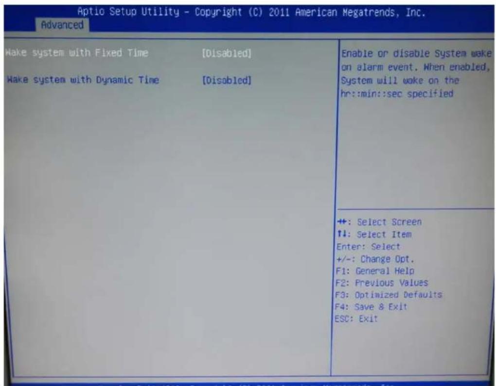 Aptio Setup Utility - Copyright (C) 2011 American Megatrends, Inc. Advanced Wake system with Fixed Time [Disabled] Wake system with Dynamic Time [Disabled] Enable or disable System wake on alarm event. When enabled, System will wake on the hr::min::sec specified +: Select Screen +: Select Item Enter: Select +/-: Change Opt. F1: General Help F2: Previous Values F3: Optimized Defaults F4: Save & Exit ESC: Exit