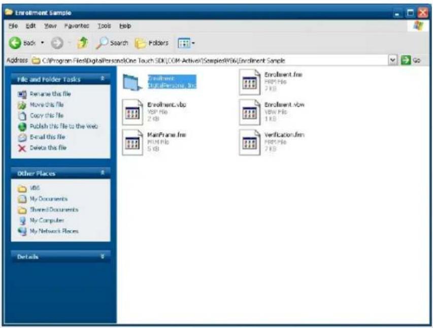 Enrolment Sample File Edit View Favorites Tools Help Back Search Folders Address C:\Program Files\DigitalPersonalOne Touch SDK\COM-Active\Samples\VB6\Enrolment Sample Go File and Folder Tasks Rename this file Move this file Copy this file Publish this file to the web Email this file Delete this file Enrolment DigitalPersonie, Inc Enrolment.vbc VBP File 2 KB MainFrame.fmc RUN File 5 KB Enrolment.fmc FMC File 2 KB Enrolment.vbc VBW File 1 KB Verification.fmc FMC File 2 KB Other Places MBI My Documents Shared Documents My Computer My Network Places Details