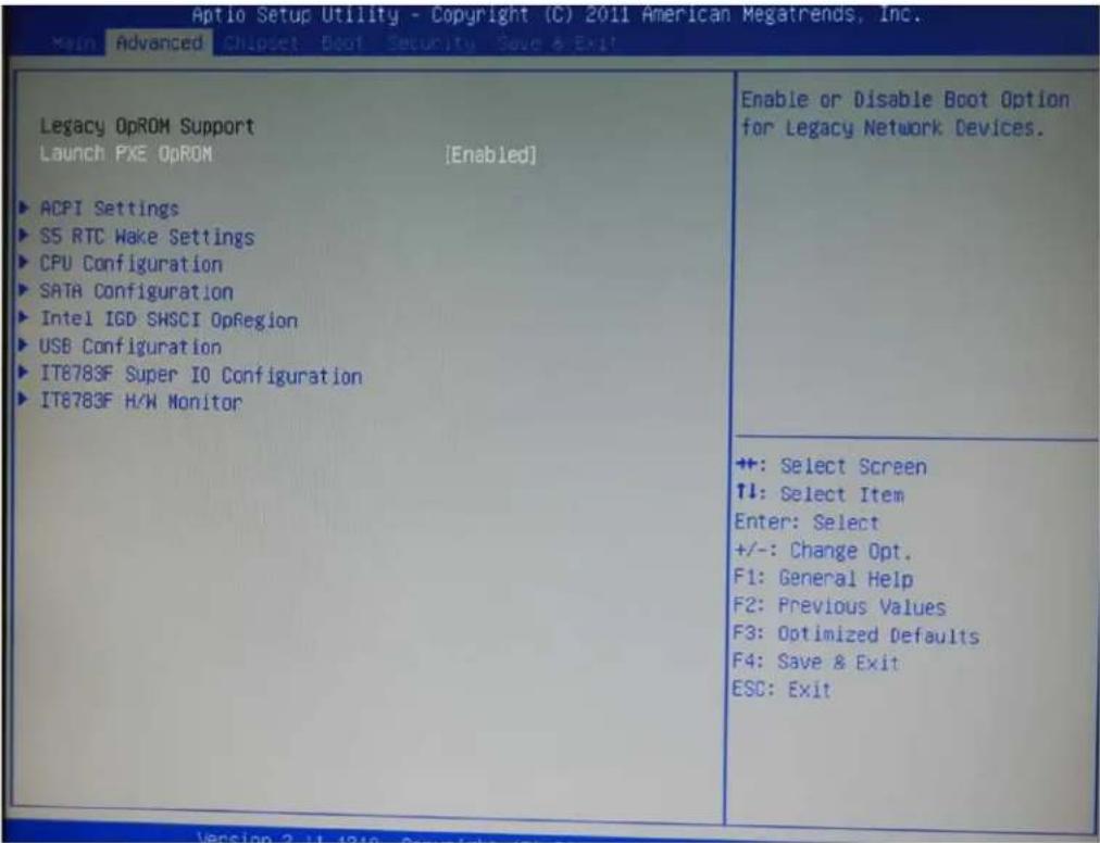 Aptio Setup Utility - Copyright (C) 2011 American Megatrends, Inc. Main Advanced Chipset Boot Security Save & Exit Legacy OpROM Support Launch PXE OpROM [Enabled] ▶ ACPI Settings ▶ S5 RTC Wake Settings ▶ CPU Configuration ▶ SATA Configuration ▶ Intel IGD SHSCI OpRegion ▶ USB Configuration ▶ IT8783F Super IO Configuration ▶ IT8783F H/W Monitor Enable or Disable Boot Option for Legacy Network Devices. ++: Select Screen ↑↓: Select Item Enter: Select +/-: Change Opt. F1: General Help F2: Previous Values F3: Optimized Defaults F4: Save & Exit ESC: Exit