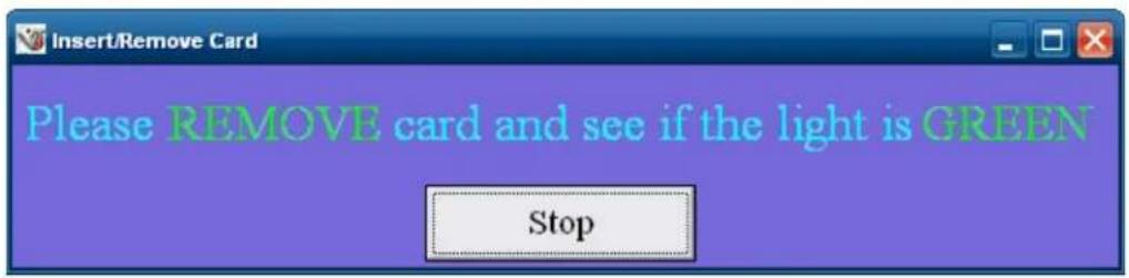 Insert/Remove Card Please REMOVE card and see if the light is GREEN Stop