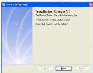 IButton Utility Setup Installation Successful The IButton Utility 1 file installation is complete. Thank you for showing IButton Utility! Please click Finish to exit the installar.