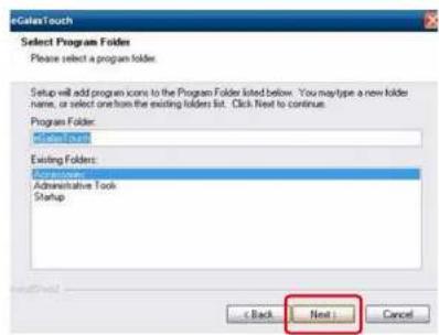 eCatenTouch Select Program Folders Please select a program folder. Setup will add program icons to the Program Folder listed below. You may type a new folder name, or select one from the existing folders list. Click Next to continue. Program Folder: Ecoen Touch Existing Folders: Administrative Tools Startup < Back Next : Cancel