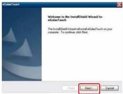 eGalaxTouch Welcome to the InstallShield Wizard for eGalaxTouch The InstallShield Wizard will install eGalaxTouch on your computer. To continue, click Next. Next > Cancel