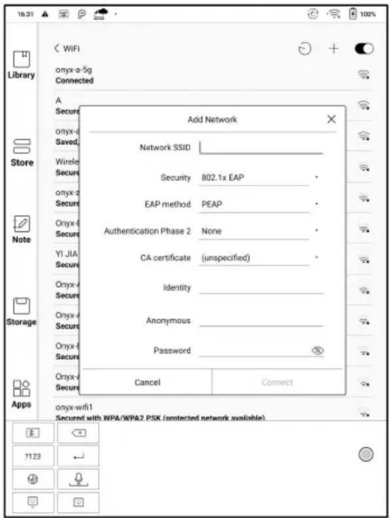 16:31 Library ONyx-a-5g Connected A Secure onyx-a Saved Wirele Secure onyx-a Secure Onyx-a Secure YI JIA Secure Onyx-a Secure Onyx-a Secure Onyx-a Secure Add Network Network SSID Security 802.1x EAP EAP method PEAP Authentication Phase 2 None CA certificate (unspecified) Identity Anonymous Password Cancel Connect Store Note Storage Apps onyx-wifi1 Secured with WPA/WPA2 PSK (protected network available)