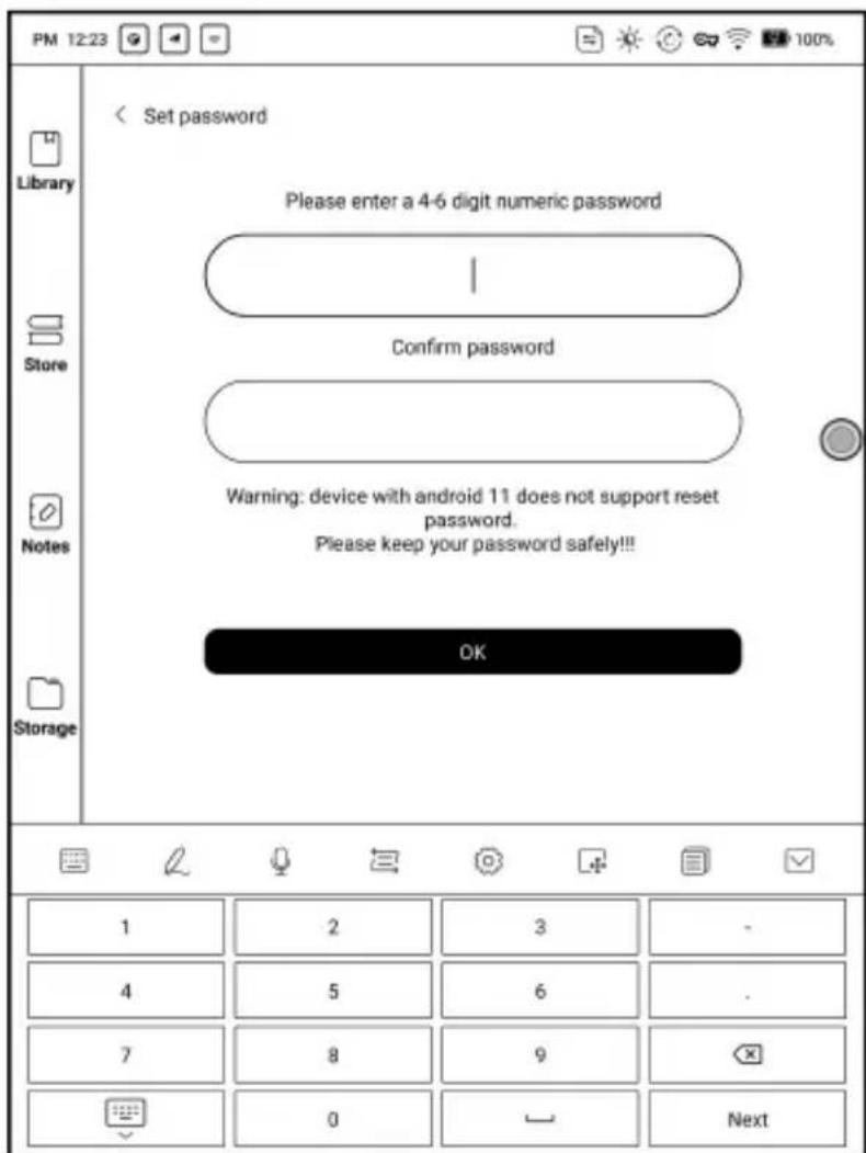 PM 12:23 100% Set password Please enter a 4-6 digit numeric password Confirm password Warning: device with android 11 does not support reset password. Please keep your password safely!!! OK 1 2 3 - 4 5 6 - 7 8 9 ( ) 0 Next
