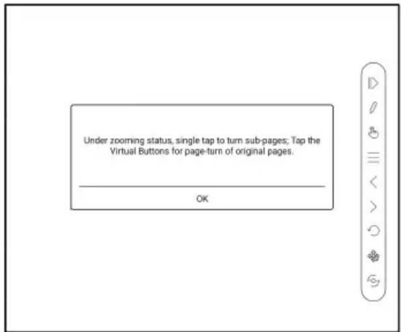 Under zooming status, single tap to turn sub-pages; Tap the Virtual Buttons for page-turn of original pages. OK
