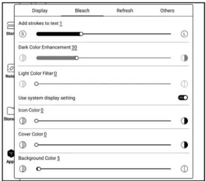 Display Bleach Refresh Others Add strokes to text 1 Stor Dark Color Enhancement 30 Light Color Filter 0 Use system display setting Icon Color 0 Cover Color 0 Background Color 5 App