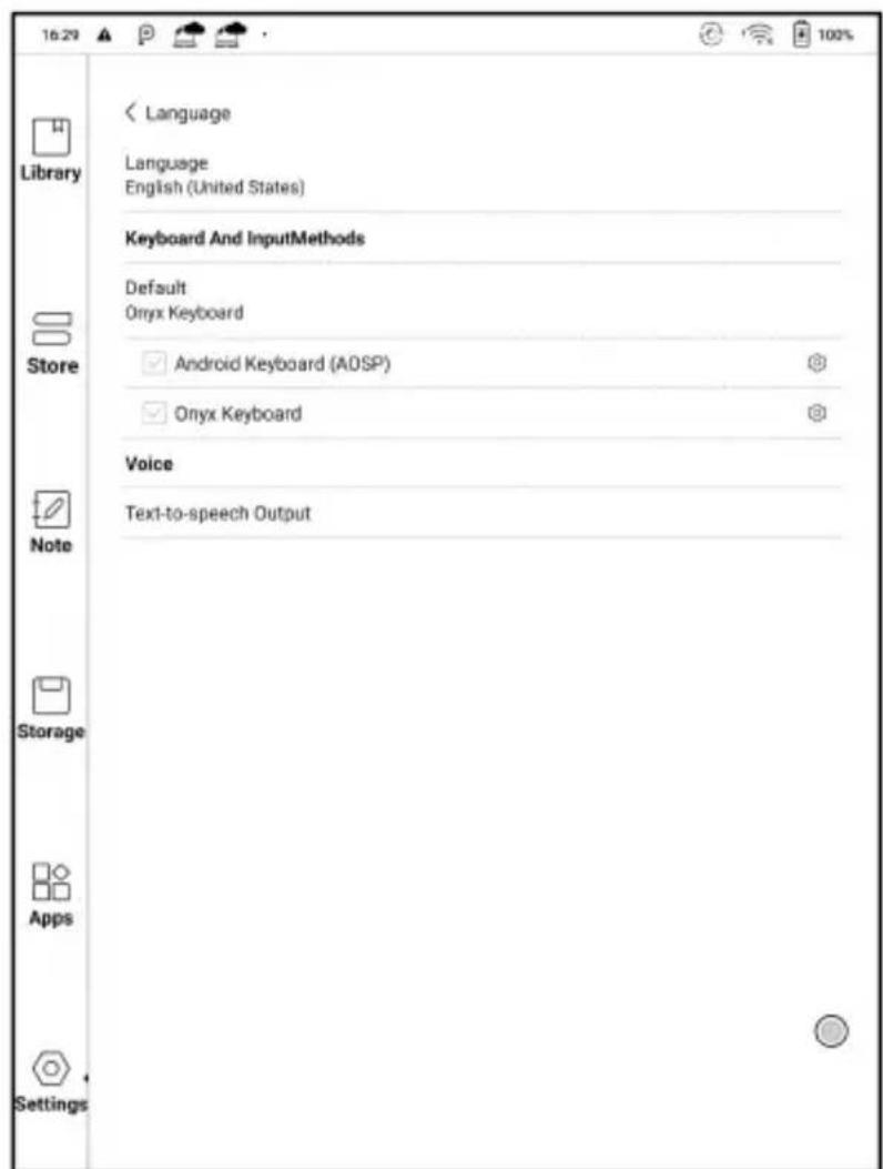 16:29 Library Language Language English (United States) Keyboard And InputMethods Default Onyx Keyboard ✓ Android Keyboard (AOSP) ✓ Onyx Keyboard Voice Note Text-to-speech Output Storage Apps Settings
