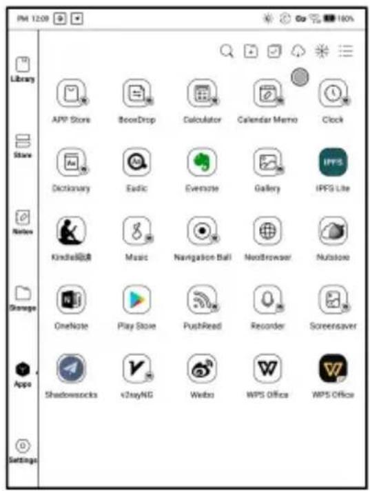 PM 12.09 Library APP Store BoomDrop Calculator Calendar Memo Clock Store Dictionary Eadic Evennote Gallery IPFS Lite Notes Kindle阅读 Music Navigation Ball NoolBrowser Nulstoco Drange OneNote Play Store PushRead Recorder Screesaver Apps Shadowsocks v2ayNG Webbo WPS Office WPS Office Settings