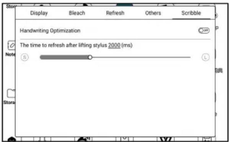 Display Bleach Refresh Others Scribble Handwriting Optimization The time to refresh after lifting stylus 2000 (ms) Note ⑤