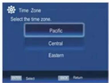 Time Zone Select the time zone. Pacific Central Eastern ENTER Select BACK Return