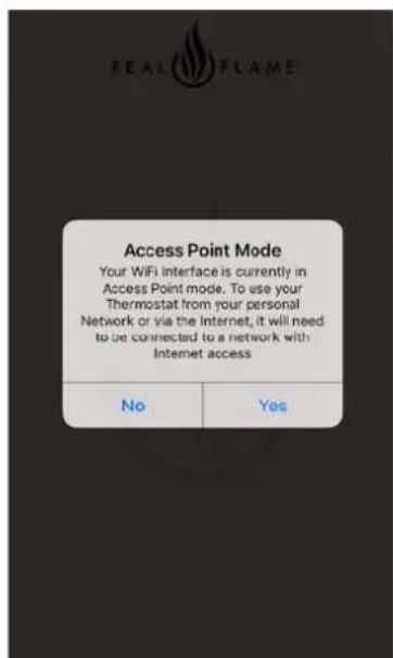 REAL-TIME Access Point Mode Your WiFi interface is currently in Access Point mode. To use your Thermostat from your personal Network or via the Internet, it will need to be connected to a network with Internet access No Yes