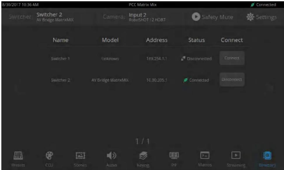 8/30/2017 10:36 AM PCC Matrix Mix Switcher 1 Switcher 2 AV Bridge MatrixMIX Camera: Input 2 RoboSHOT 12 HDBT Safety Mute Settings Name Model Address Status Connect Switcher 1 Unknown 169.254.1.1 Disconnected Connect Switcher 2 AV Bridge MatrixMIX 10.30.205.1 Connected Disconnect 1 / 1 Presets CCU Scenes Audio Keying Pip Marros Streaming Directory