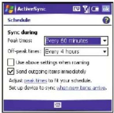 ActiveSync Schedule Sync during Peak times: Every 60 minutes Off-peak times: Every 4 hours Use above settings when roaming Send outgoing items immediately Adjust peak times to fit your schedule. Set up device to sync when new items arrive.