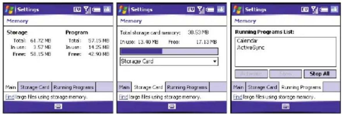 Settings Memory Storage Program Total: 61.72 MB Total: 57.15 MB In use: 3.57 MB In use: 14.25 MB Free: 58.15 MB Free: 42.90 MB Main Storage Card Running Programs End large files using storage memory. Settings Memory Total storage card memory: 30.53 MB In use: 13.40 MB Free: 17.13 MB Storage Card Main Storage Card Running Programs End large files using storage memory. Settings Memory Running Programs List: Calendar ActiveSync ActiveSync Down Stop All Main Storage Card Running Programs End large files using storage memory.