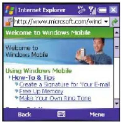 Internet Explorer http://www.microsoft.com/wind Welcome to Windows Mobile Welcome to Windows Mobile Using Windows Mobile How-To & Tips Create a Signature for Your E-mail Free Up Memory Make Your Own Ring Tone Back Menu