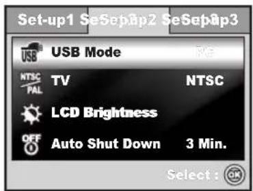 Set-up1 SeSepUp2 SeSepUp3 USB Mode NTSC PAL TV NTSC LCD Brightness OFF Auto Shut Down 3 Min. Select : OK
