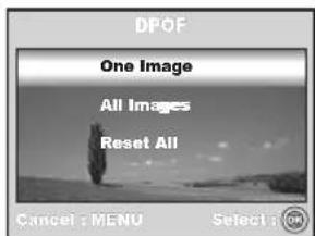 DPOF One Image All Images Reset All Cancel : MENU Select : OK