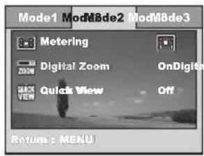 Mode1 ModM8de2 ModM8de3 Metering Digital Zoom OnDigital Quick View Off Return > MENU
