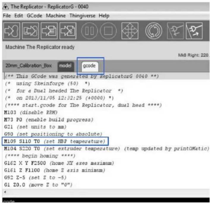 The Replicator - ReplicatorG - 0040 File Edit GCode Machine Thingiverse Help Machine The Replicator ready 20mm_Calibration_Box model gcode (** This GCode was generated by ReplicatorG 0040 *) (* using Skeinforge (50) *) (* for a Dual headed The Replicator *) (* on 2013/11/05 12:32:25 (+0000) *) (***** start.gcode for The Replicator, dual head ****) M103 (disable RPM) M73 P0 (enable build progress) G21 (set units to mm) G90 (set positioning to absolute) M109 S110 T0 (set HBP temperature) M104 S220 T0 (set extruder temperature) (temp updated by printOMatic) (***** begin homing ****) G162 X Y F2500 (home XY axes maximum) G161 Z F1100 (home Z axis minimum) G92 Z-5 (set Z to -5) G1 Z0.0 (move Z to "0") 4