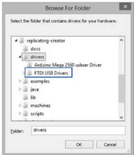 Browse For Folder Select the folder that contains drivers for your hardware. replicatorg-creator docs drivers Arduino Mega 2560 usbser Driver FTDI USB Drivers examples java lib machines scripts Folder: drivers OK Cancel