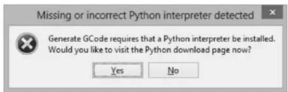 Missing or incorrect Python interpreter detected Generate GCode requires that a Python interpreter be installed. Would you like to visit the Python download page now? Yes No