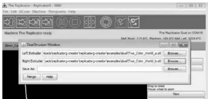 The Replicator - ReplicatorG - 0040 File Edit: GCode Machine Thingsverse Help Machine The Replicator ready The Replicator Dual on COM10 MAI Rank: 215.87C Platform: 193.87C MAI Left: 1924.8°C 20mm_Ca DualStrusion Window Left Extruder :loads/replicatorg-creator/replicatorg-creator/examples/dual!Two_Color_World_a.st Browse... Right Extruder :loads/replicatorg-creator/replicatorg-creator/examples/dual!Two_Color_World_b.st Browse... Save As: Browse... Merge Help Crag to rotate Mouse wheel to zoom View