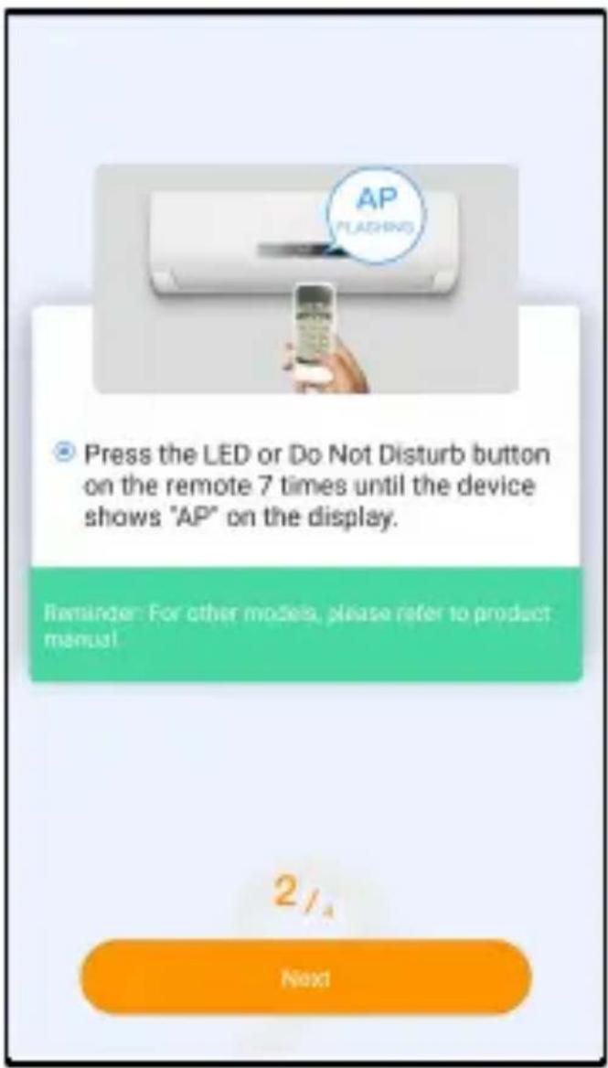 Press the LED or Do Not Disturb button on the remote 7 times until the device shows "AP" on the display. Reminder: For other models, please refer to product manual. 2 / a Next